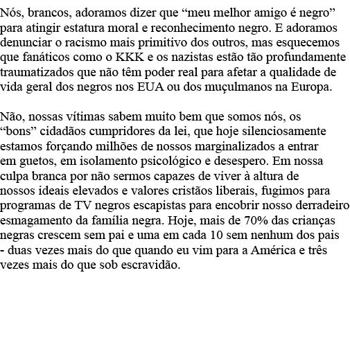 Nós, brancos, adoramos dizer que  meu melhor amigo é negro  para atingir estatura moral e reconhecimento negro  E ado   