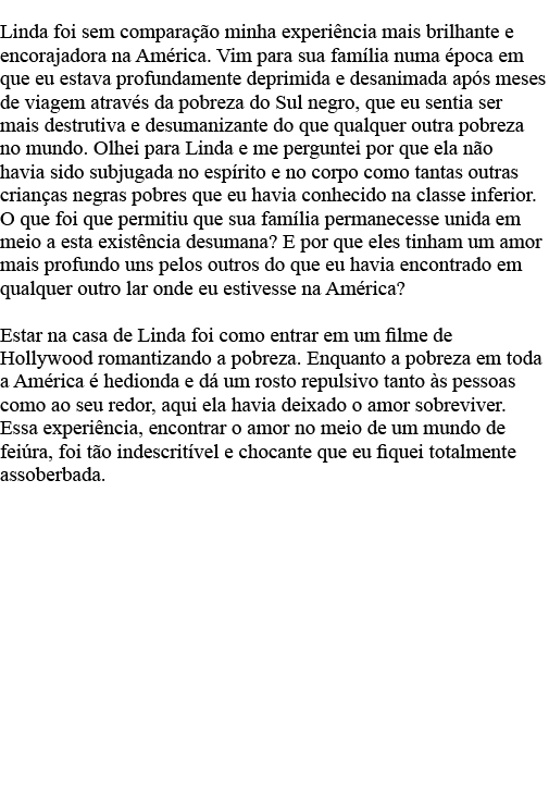 Linda foi sem comparação minha experiência mais brilhante e encorajadora na América  Vim para sua família numa época    