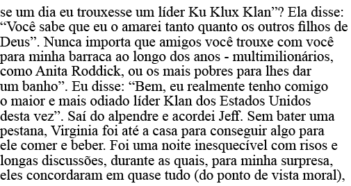 se um dia eu trouxesse um líder Ku Klux Klan   Ela disse:  Você sabe que eu o amarei tanto quanto os outros filhos de   
