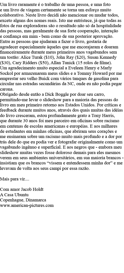 Um livro raramente é o trabalho de uma pessoa, e uma foto e um livro de viagem certamente se torna um esforço muito c   