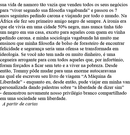 sua vida de namoro tão vazia que vendeu todos os seus negócios para  viver segundo sua filosofia vagabunda  e passou    