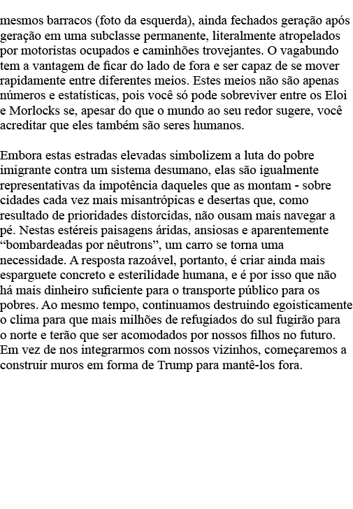 mesmos barracos (foto da esquerda), ainda fechados geração após geração em uma subclasse permanente, literalmente atr   