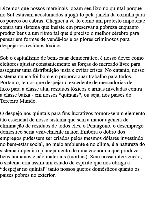 Dizemos que nossos marginais jogam seu lixo no quintal porque no Sul estavam acostumados a jogá-lo pela janela da coz   