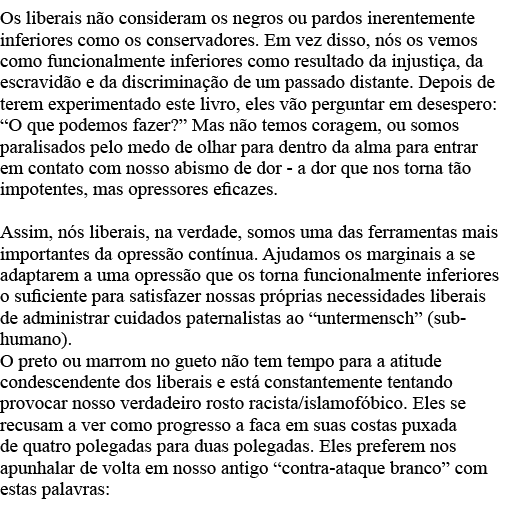 Os liberais não consideram os negros ou pardos inerentemente inferiores como os conservadores  Em vez disso, nós os v   
