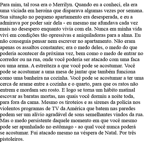 Para mim, tal rosa era o Merrilyn  Quando eu a conheci, ela era uma viciada em heroína que disparava algumas vezes po   