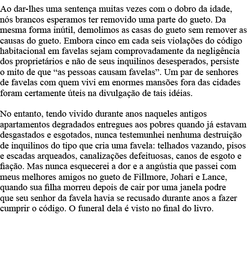 Ao dar-lhes uma sentença muitas vezes com o dobro da idade, nós brancos esperamos ter removido uma parte do gueto  Da   