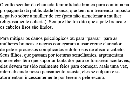 O culto secular da chamada feminilidade branca pura continua na propaganda da publicidade branca, que tem um tremendo   