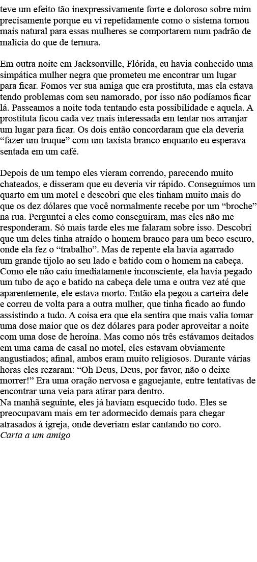 teve um efeito tão inexpressivamente forte e doloroso sobre mim precisamente porque eu vi repetidamente como o sistem   