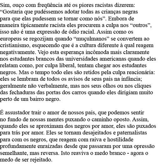 Sim, ouço com freqüência até os piores racistas dizerem:  Gostaria que pudéssemos adotar todas as crianças negras par   