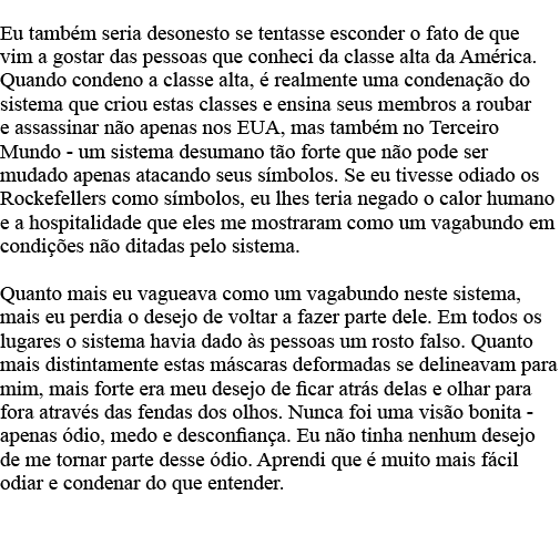Eu também seria desonesto se tentasse esconder o fato de que vim a gostar das pessoas que conheci da classe alta da A   