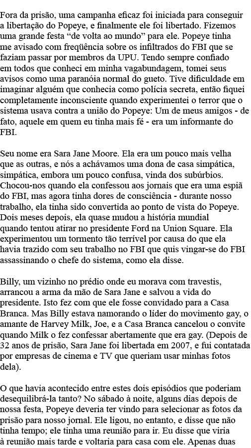 Fora da prisão, uma campanha eficaz foi iniciada para conseguir a libertação do Popeye, e finalmente ele foi libertad   