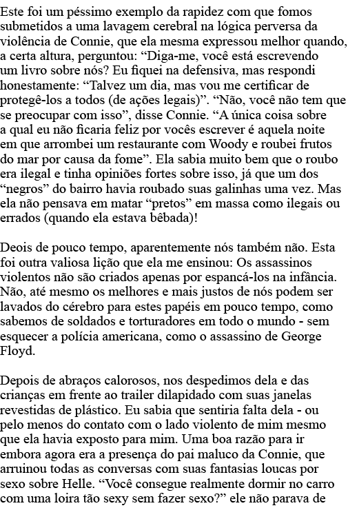 Este foi um péssimo exemplo da rapidez com que fomos submetidos a uma lavagem cerebral na lógica perversa da violênci   