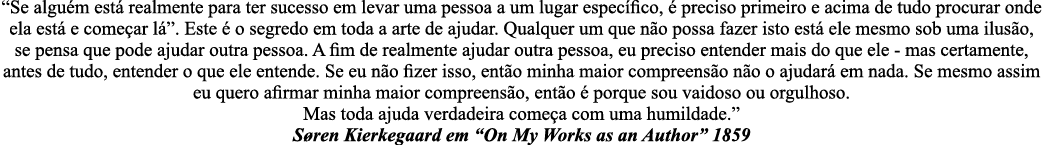  Se alguém está realmente para ter sucesso em levar uma pessoa a um lugar específico, é preciso primeiro e acima de t   