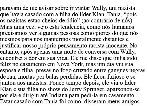paravam de me avisar sobre ir visitar Wally, um nazista que havia casado com a filha do líder Klan, Tania,  pois os n   