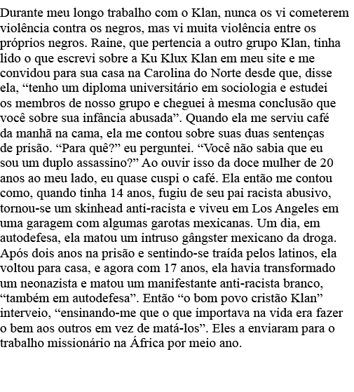 Durante meu longo trabalho com o Klan, nunca os vi cometerem violência contra os negros, mas vi muita violência entre   