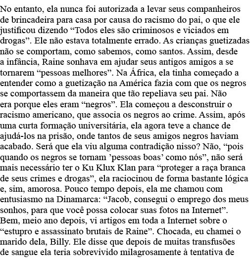 No entanto, ela nunca foi autorizada a levar seus companheiros de brincadeira para casa por causa do racismo do pai,    