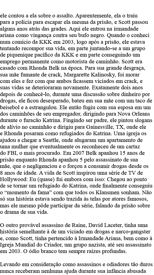 ele contou a ela sobre o assalto  Aparentemente, ela o traiu para a polícia para escapar ela mesma da prisão, e Scott   