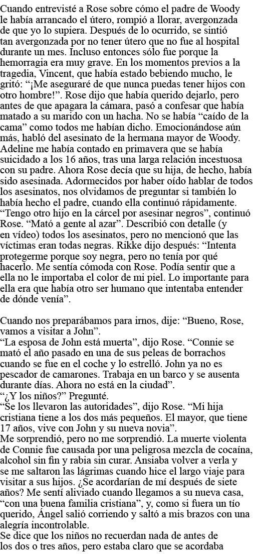 Cuando entrevisté a Rose sobre cómo el padre de Woody le había arrancado el útero, rompió a llorar, avergonzada de qu   