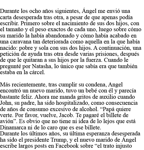  Durante los ocho años siguientes, Ángel me envió una carta desesperada tras otra, a pesar de que apenas podía escrib   