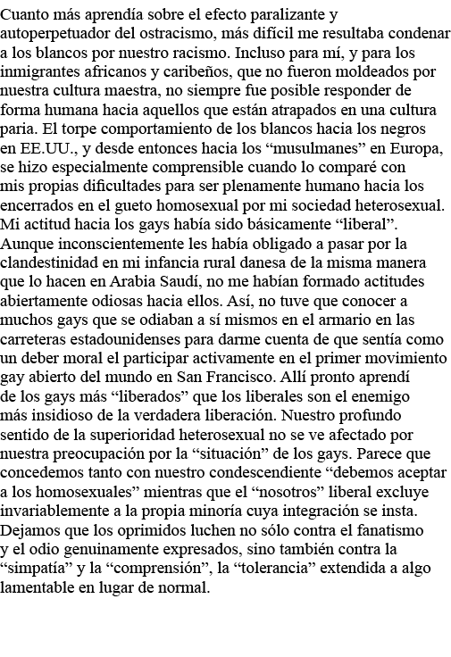 Cuanto más aprendía sobre el efecto paralizante y autoperpetuador del ostracismo, más difícil me resultaba condenar a   