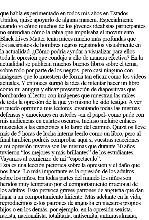 que había experimentado en todos mis años en Estados Unidos, quise apoyarlo de alguna manera  Especialmente cuando vi   