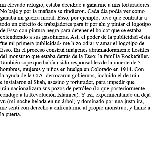 mi elevado refugio, estaba decidido a ganarme a mis torturadores  No bajé y por la mañana se rindieron  Cada día podí   