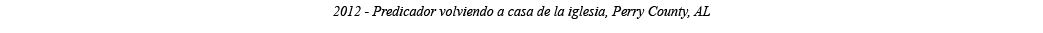2012 - Predicador volviendo a casa de la iglesia, Perry County, AL