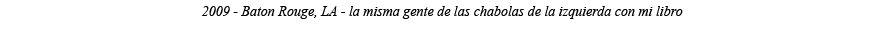 2009 - Baton Rouge, LA - la misma gente de las chabolas de la izquierda con mi libro 