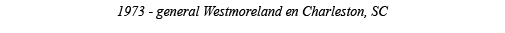 1973 - general Westmoreland en Charleston, SC 