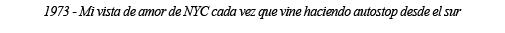 1973 - Mi vista de amor de NYC cada vez que vine haciendo autostop desde el sur