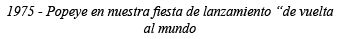 1975 - Popeye en nuestra fiesta de lanzamiento  de vuelta al mundo 