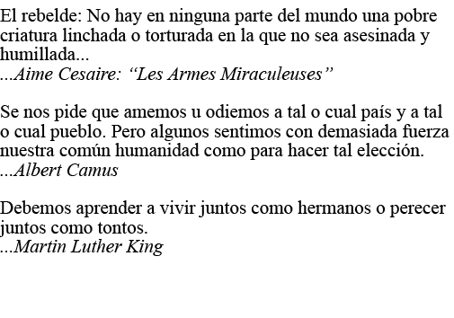 El rebelde: No hay en ninguna parte del mundo una pobre criatura linchada o torturada en la que no sea asesinada y hu   