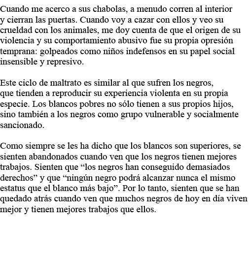 Cuando me acerco a sus chabolas, a menudo corren al interior y cierran las puertas  Cuando voy a cazar con ellos y ve   