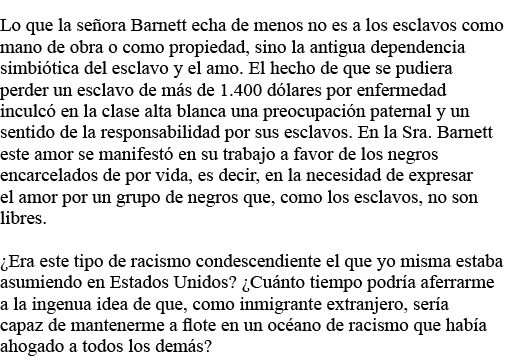 Lo que la señora Barnett echa de menos no es a los esclavos como mano de obra o como propiedad, sino la antigua depen   