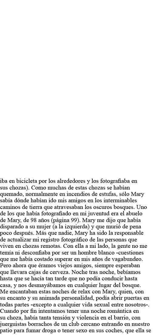 iba en bicicleta por los alrededores y los fotografiaba en sus chozas)  Como muchas de estas chozas se habían quemado   