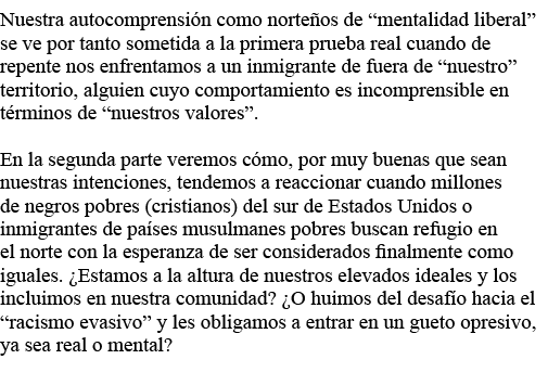 Nuestra autocomprensión como norteños de  mentalidad liberal  se ve por tanto sometida a la primera prueba real cuand   