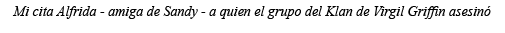 Mi cita Alfrida - amiga de Sandy - a quien el grupo del Klan de Virgil Griffin asesinó