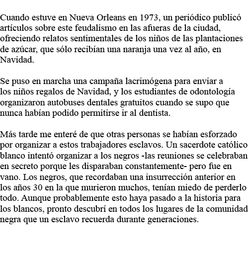 Cuando estuve en Nueva Orleans en 1973, un periódico publicó artículos sobre este feudalismo en las afueras de la ciu   