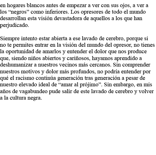 en hogares blancos antes de empezar a ver con sus ojos, a ver a los  negros  como inferiores  Los opresores de todo e   