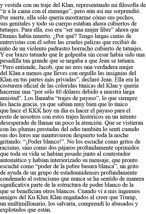 y vestida con un traje del Klan, representando mi filosofía de  ir a la cama con el enemigo , pero aún así me sorpren   