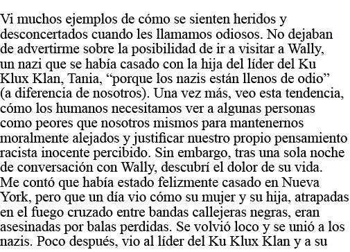 Vi muchos ejemplos de cómo se sienten heridos y desconcertados cuando les llamamos odiosos  No dejaban de advertirme    