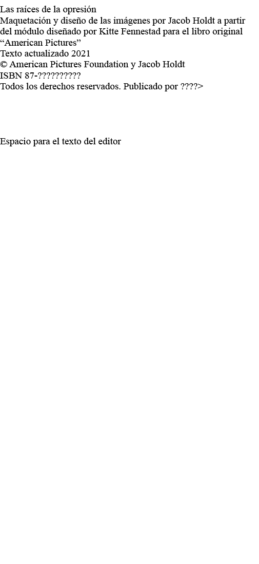 Las raíces de la opresión Maquetación y diseño de las imágenes por Jacob Holdt a partir del módulo diseñado por Kitte   