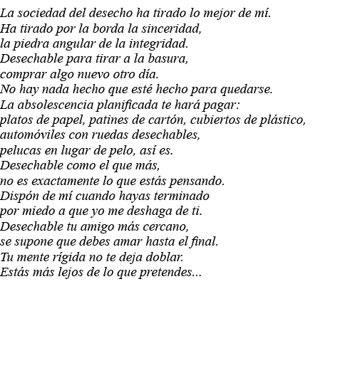 La sociedad del desecho ha tirado lo mejor de mí  Ha tirado por la borda la sinceridad, la piedra angular de la integ   