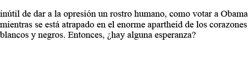 inútil de dar a la opresión un rostro humano, como votar a Obama mientras se está atrapado en el enorme apartheid de    
