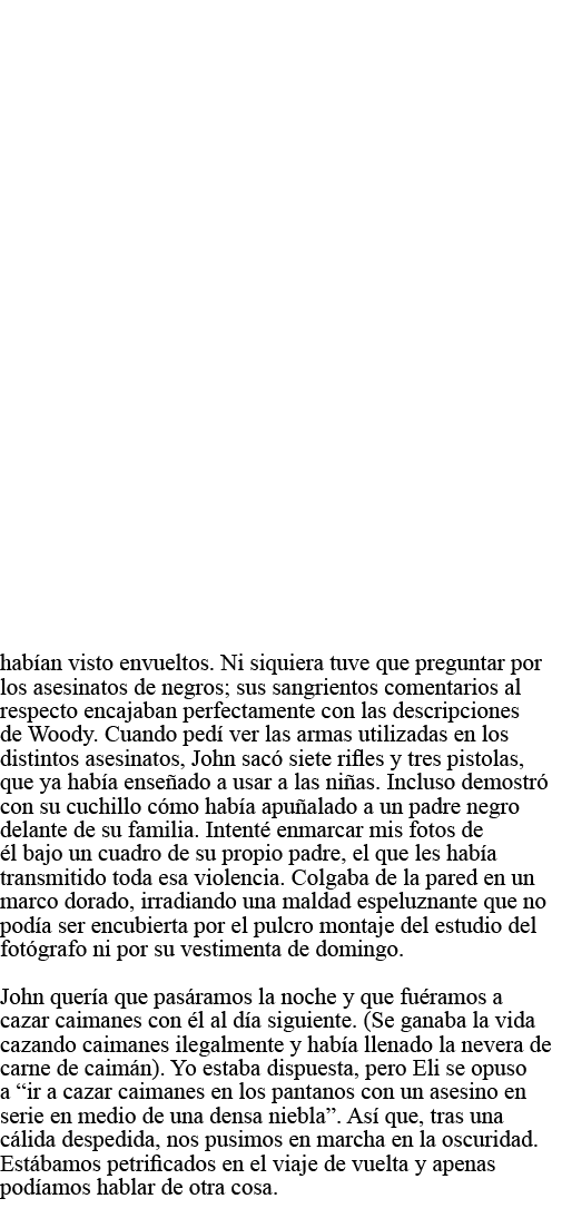 habían visto envueltos  Ni siquiera tuve que preguntar por los asesinatos de negros; sus sangrientos comentarios al r   