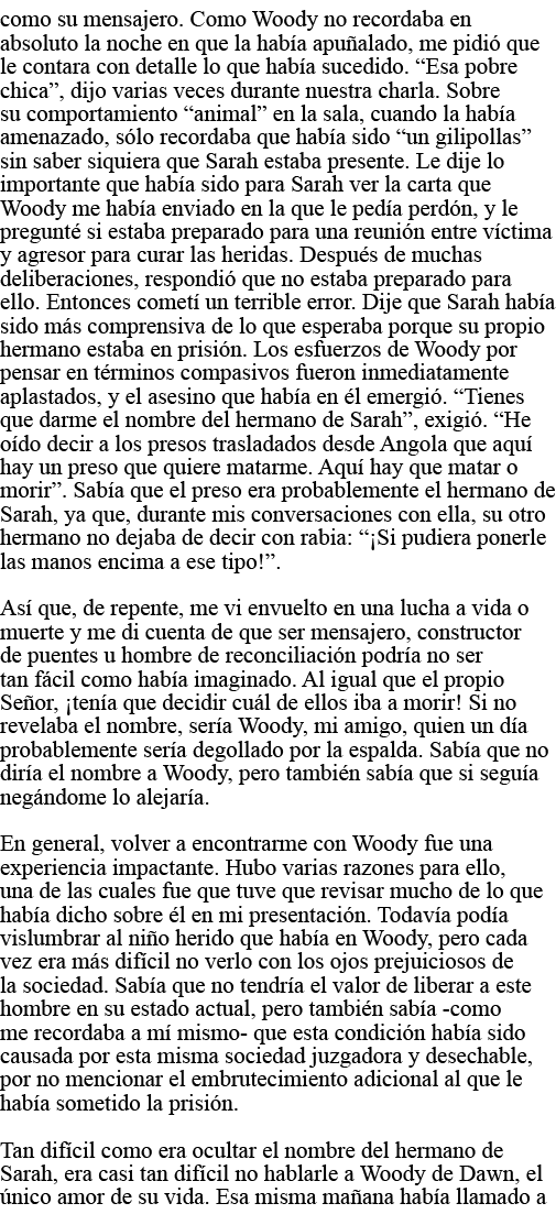 como su mensajero  Como Woody no recordaba en absoluto la noche en que la había apuñalado, me pidió que le contara co   