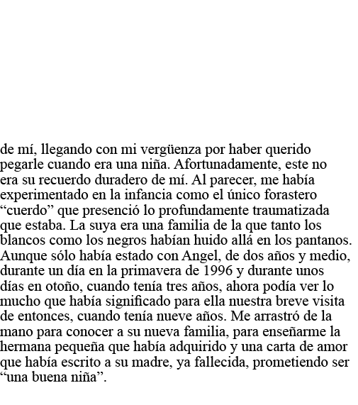 de mí, llegando con mi vergüenza por haber querido pegarle cuando era una niña  Afortunadamente, este no era su recue   