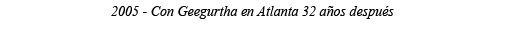 2005 - Con Geegurtha en Atlanta 32 años después 