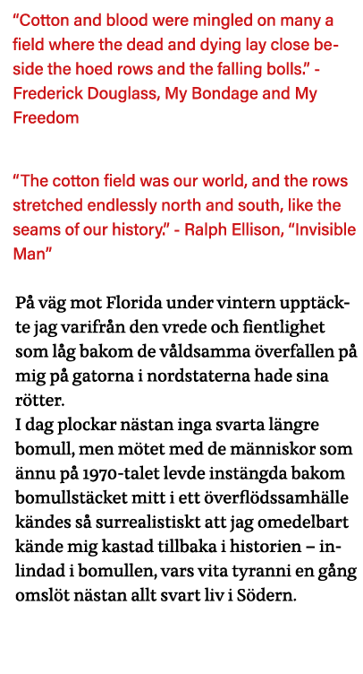   Cotton and blood were mingled on many a field where the dead and dying lay close beside the hoed rows and the falli   