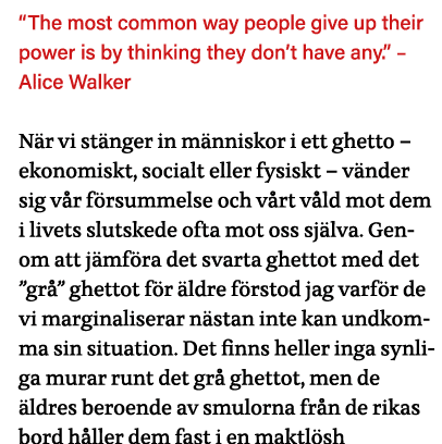  The most common way people give up their power is by thinking they don t have any     Alice Walker När vi stänger in   
